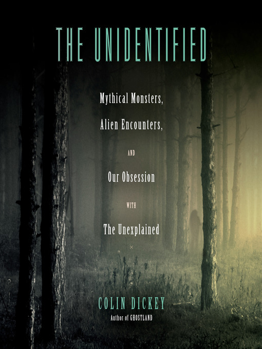 Title details for The Unidentified by Colin Dickey - Available